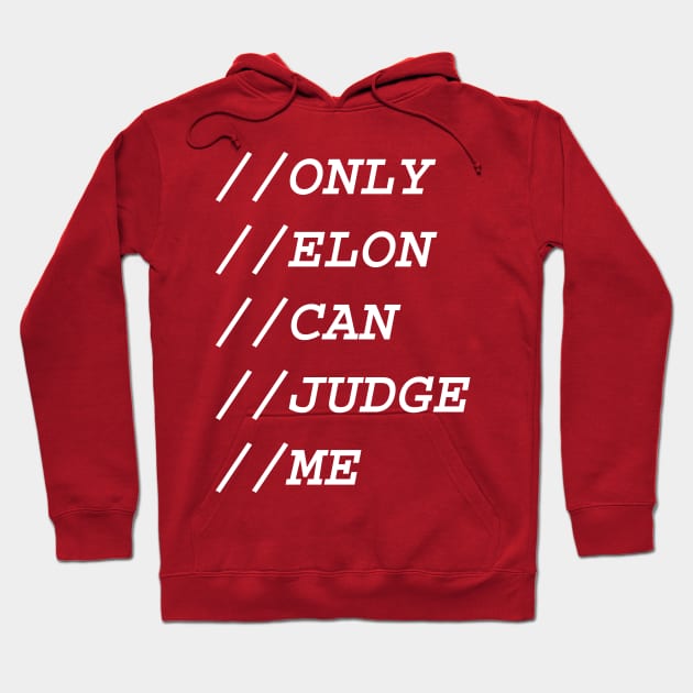 ONLY ELON CAN JUDGE ME Hoodie by Milos82